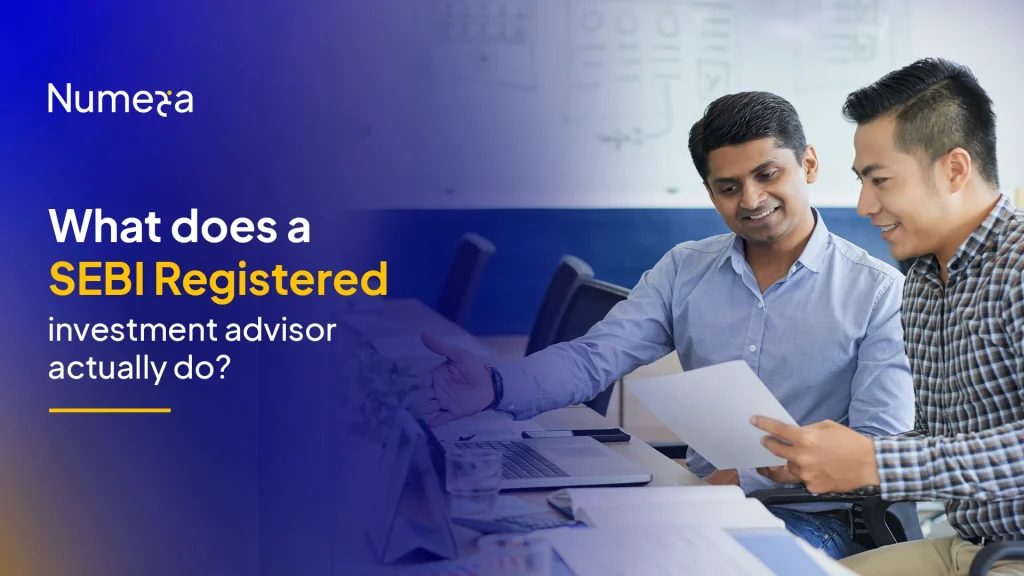 What Does a SEBI Registered Investment Advisor Actually Do?