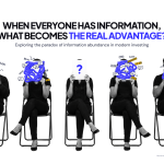 When Everyone Has Information, What Becomes the Real Advantage?